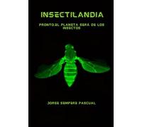 INSECTILANDIA: Pronto, el planeta será de los insectos