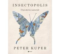 Insectopolis. Una storia naturale. Nuova ediz.