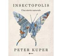 Insectopolis. Una storia naturale. Nuova ediz.