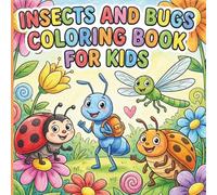 Insects and Bugs Coloring Book For Kids: Fun and Easy Insects to Color with Simple Outdoor Scenes, Cute Bugs and Nature Adventures for Ages 4-8
