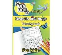 Insects and Bugs Coloring Book for Kids: Fun Facts with Every Page for Curious Kids! Color and Learn