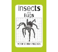 Insects and Bugs Word Search Puzzle Book: 55 Puzzles About Creepy Crawlies, Flying Insects & Nature - Fun and Relaxing Brain Games with Solutions for Adults, Seniors & Puzzle Lovers