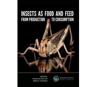 Arnold van Huis Insects as food and feed: production to consumption (Tascabile)