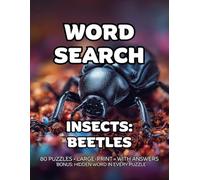 Insects Beetles Word Search: 80 Ladybugs, Weevils & Chafers-Themed Large-Print Puzzles For Adults - 1,600+ Words to Find - Includes Answer Keys & Bonus Quiz Word
