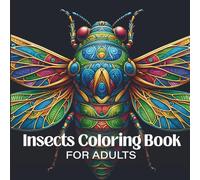 Insects Coloring Book for Adults: Intricate Mandala Patterns Featuring a Variety of Beautiful Insects for Relaxation and Stress Relief