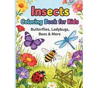 Insects Coloring Book for Kids Ages 4-8: Butterflies, Ladybugs, Bees & More: Easy and Cute Nature Coloring Pages - 30 Adorable Insect Scenes for Boys & Girls