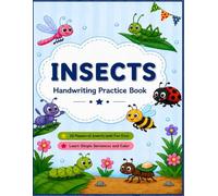 Insects Handwriting Practice Book: Learn, Trace, Write & Color 25 Amazing Insects with Fun Facts and Simple Sentences