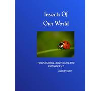 Insects Of Our World: FUN COLORING & FACTS BOOK FOR KIDS AGES 3-7