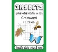 Insects, Spiders, Beetles, Butterflies and More Crossword Puzzles: Crossword Puzzles with Easy to Read Print about Insects, Beetles, Spiders and More ... for holidays, leisure, learning