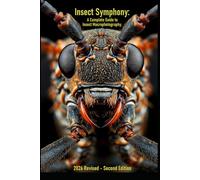 Insects Symphony: A complete Guide to Insect Macrophotography: 2026 Revised Second Edition