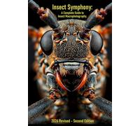 Insects Symphony: A complete Guide to Insect Macrophotography: 2026 Revised Second Edition