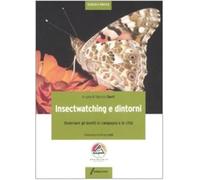Insectwatching. Osservare gli insetti in campagna e in città. Ediz. illustrata