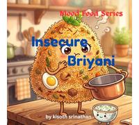 Insecure Briyani: A Hilarious Story About Being Too Much and Totally Worth It