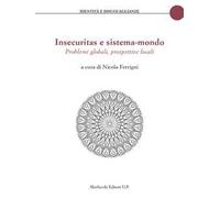 Insecuritas e sistema-mondo. Problemi globali, prospettive locali