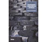 Insediamenti cavallereschi in Puglia. Templari, teutonici, ospitalieri