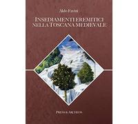 Insediamenti eremitici nella Toscana medievale