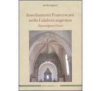 Insediamenti Francescani nella Calabria angioina. Il paradigma Gerace. Ediz. illustrata