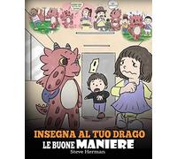 Insegna al tuo drago le buone maniere: (Teach Your Dragon Manners) Una simpatica storia per bambini, per insegnare loro le buone maniere, il rispetto e il giusto modo di comportarsi.: 23