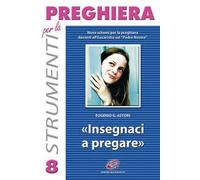 Insegnaci a pregare. Nove schemi di adorazione sul «Padre nostro»