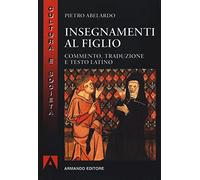 Insegnamenti al figlio. Commento, traduzione e testo latino. Nuova ediz.