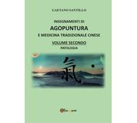 Insegnamenti di agopuntura e medicina tradizionale cinese vol.2-Gaetano Santillo