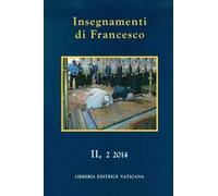 Insegnamenti di Francesco (2014). Vol. 2/2