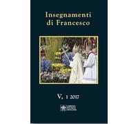 Insegnamenti di Francesco (2017) (2017) (Vol. 5/1)