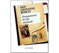 Insegnamenti di vita spirituale - Bosco Giovanni (san)