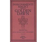 Insegnamenti magici della Golden Dawn. Rituali, documenti segreti, testi dottrinali. Vol. 2