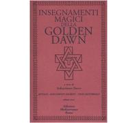 Insegnamenti magici della Golden Dawn. Rituali, documenti segreti, testi dottrinali (Vol. 3)