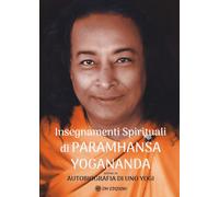 Insegnamenti spirituali di Paramhansa Yogananda - Cerquetti Giorgio