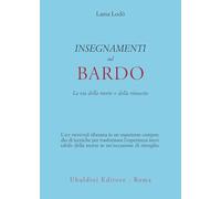 Insegnamenti sul Bardo. La via della morte e della rinascita