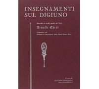 Libri Arnold Ehret - Insegnamenti Sul Digiuno. Raccolta Di Scritti Inediti Del P