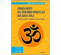 Insegnamenti sul percorso spirituale del Kriya yoga - [Marcovalerio]