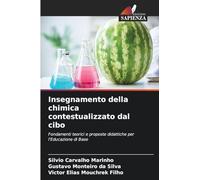 Insegnamento della chimica contestualizzato dal cibo: Fondamenti teorici e proposte didattiche per l'Educazione di Base