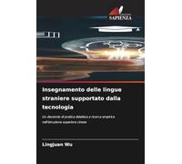 Insegnamento delle lingue straniere supportato dalla tecnologia: Un decennio di pratica didattica e ricerca empirica nell'istruzione superiore cinese