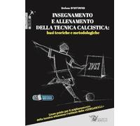 Insegnamento e allenamento della tecnica calcistica: basi teoriche e metodologiche. Linee guida per il miglioramento della tecnica attraverso l'utilizzo delle «gingawall». Con Video