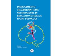 Insegnamento trasformativo e neuroscienze in educazione fisica e sport pedagogy.