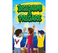 Insegnami a pregare. Ediz. illustrata