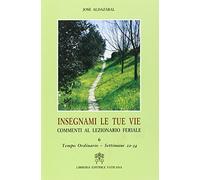 Insegnami le tue vie. Commenti al lezionario feriale. Tempo ordinario. Settimane 22-34 (Vol. 6)