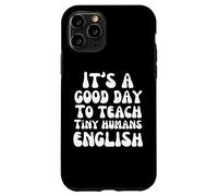 Insegnante di inglese È un buon giorno per insegnare l'inglese ai piccoli umani Custodia per iPhone 11 Pro