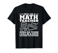 Insegnante di matematica Sarò un insegnante di matematica ovunque Maglietta