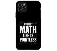 Insegnante di matematica senza matematica La vita è un nerd matematico inutile Custodia per iPhone 11 Pro Max
