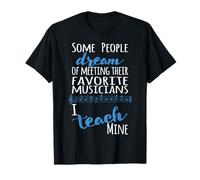 Insegnante di Musica Alcune Persone Sogno Musicisti I Teach Mine Blu Maglietta
