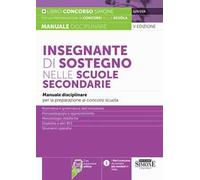 Insegnante di sostegno nelle scuole secondarie. Manuale disciplinare per la preparazione ai concorsi scuola. Con espansioni online