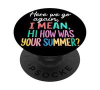 Insegnante Here We Go Again Voglio dire Ciao Com"è stata la tua estate PopSockets PopGrip Adesivo