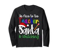 Insegnante Natale - Be Nice To The Teacher Santa Is Watching Maglia a Manica