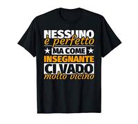 insegnante regalo divertente - nessuno è perfetto ma come in Maglietta