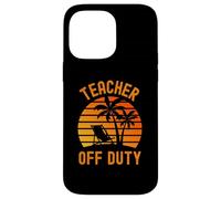 Insegnante Summer Break - Insegnante Off Duty - Insegnante Vacanza Custodia per iPhone 14 Pro Max