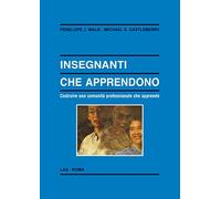 Insegnanti che apprendono. Costruire una comunità professionale che apprende
